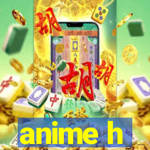 anime h